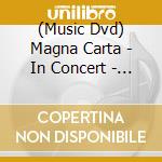 (Music Dvd) Magna Carta - In Concert - Airport Song cd musicale