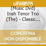 (Music Dvd) Irish Tenor Trio (The) - Classic Christmas cd musicale