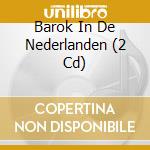 Barok In De Nederlanden (2 Cd) cd