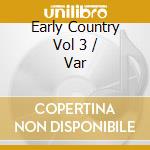 Early Country Vol 3 / Var cd