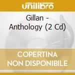 Gillan - Anthology (2 Cd) cd musicale di Gillan