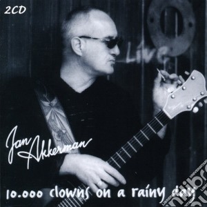 Jan Akkerman - 10000 Clowns On A Rainy Day (2 Cd) cd musicale di Akkerman, Jan