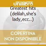 Greatest hits (delilah,she's lady,ecc..) cd
