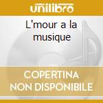L'mour a la musique cd