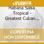 Habana Salsa Tropical - Greatest Cuban Nightclub cd
