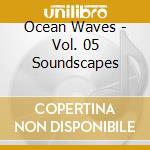 Ocean Waves - Vol. 05 Soundscapes cd