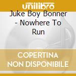 Juke Boy Bonner - Nowhere To Run cd