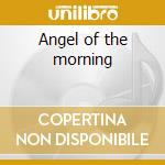Angel of the morning cd musicale