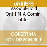Va-Soul-Hold On! I'M A-Comin' - Little Richard,Patti Labelle,Sam&Dave,Sister Sledge, Chic,Meters... cd