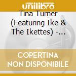 Tina Turner (Featuring Ike & The Ikettes) - It'S... cd musicale di Tina Turner (Featuring Ike & The Ikettes)