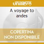 A voyage to andes cd