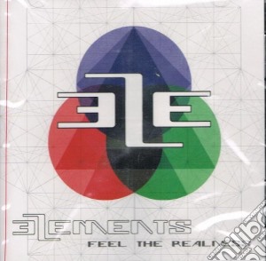 Elements - Feel The Realness cd musicale di Elements