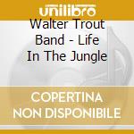 Walter Trout Band - Life In The Jungle