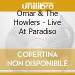 Omar & The Howlers - Live At Paradiso cd