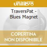 TraversPat - Blues Magnet cd