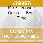 Mike Ledonne Quintet - Bout Time cd