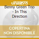 Benny Green Trio - In This Direction cd