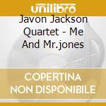 Javon Jackson Quartet - Me And Mr.jones cd musicale di JAVON JACKSON QUARTE