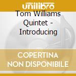 Tom Williams Quintet - Introducing cd