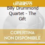 Billy Drummond Quartet - The Gift cd musicale di BILLY DRUMMOND QUART