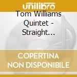 Tom Williams Quintet - Straight Street cd