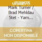 Mark Turner / Brad Mehldau 5tet - Yam Yam