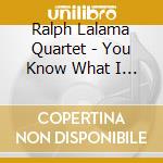Ralph Lalama Quartet - You Know What I Mean cd