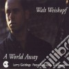 Walt Weiskopf - A World Away cd