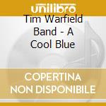 Tim Warfield Band - A Cool Blue cd musicale di TIM WARFIELD BAND