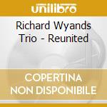 Richard Wyands Trio - Reunited cd
