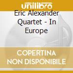 Eric Alexander Quartet - In Europe cd