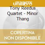 Tony Reedus Quartet - Minor Thang