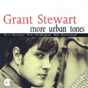 Grant Stewart - More Urban Tones cd musicale di GRANT STEWART