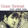 Grant Stewart - More Urban Tones cd
