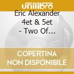 Eric Alexander 4et & 5et - Two Of A Kind cd