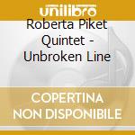 Roberta Piket Quintet - Unbroken Line cd musicale di PIKET ROBERTA