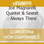 Joe Magnarelli Quintet & Sextet - Always There cd