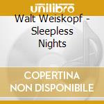 Walt Weiskopf - Sleepless Nights cd musicale di WEISKOPF WALT