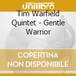 Tim Warfield Quintet - Gentle Warrior cd musicale di WARFIELD TIM