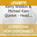 Kerry Weldon & Michael Karn Quintet - Head To Head cd musicale di KERRY WELDON & MICHA