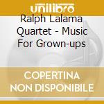 Ralph Lalama Quartet - Music For Grown-ups cd