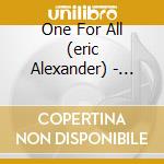 One For All (eric Alexander) - Upward And Onward cd musicale di ONE FOR ALL
