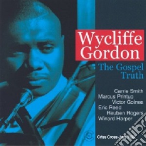 Wycliffe Gordon - The Gospel Truth cd musicale di WYCLIFFE GORDON