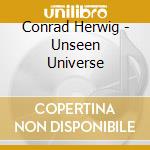 Conrad Herwig - Unseen Universe cd