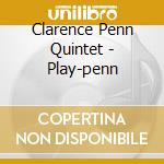 Clarence Penn Quintet - Play-penn