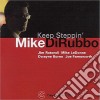 Mike Dirubbo Quintet - Keep Steppin' cd