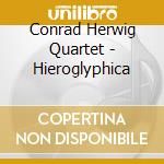 Conrad Herwig Quartet - Hieroglyphica cd musicale di CONRAD HERWIG QUARTE