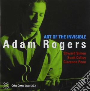 Adam Rogers Quartet - Art Of The Invisible cd musicale di ROGERS ADAM