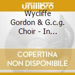 Wycliffe Gordon & G.c.g. Choir - In The Cross cd