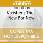 Jonathan Kreisberg Trio - New For Now